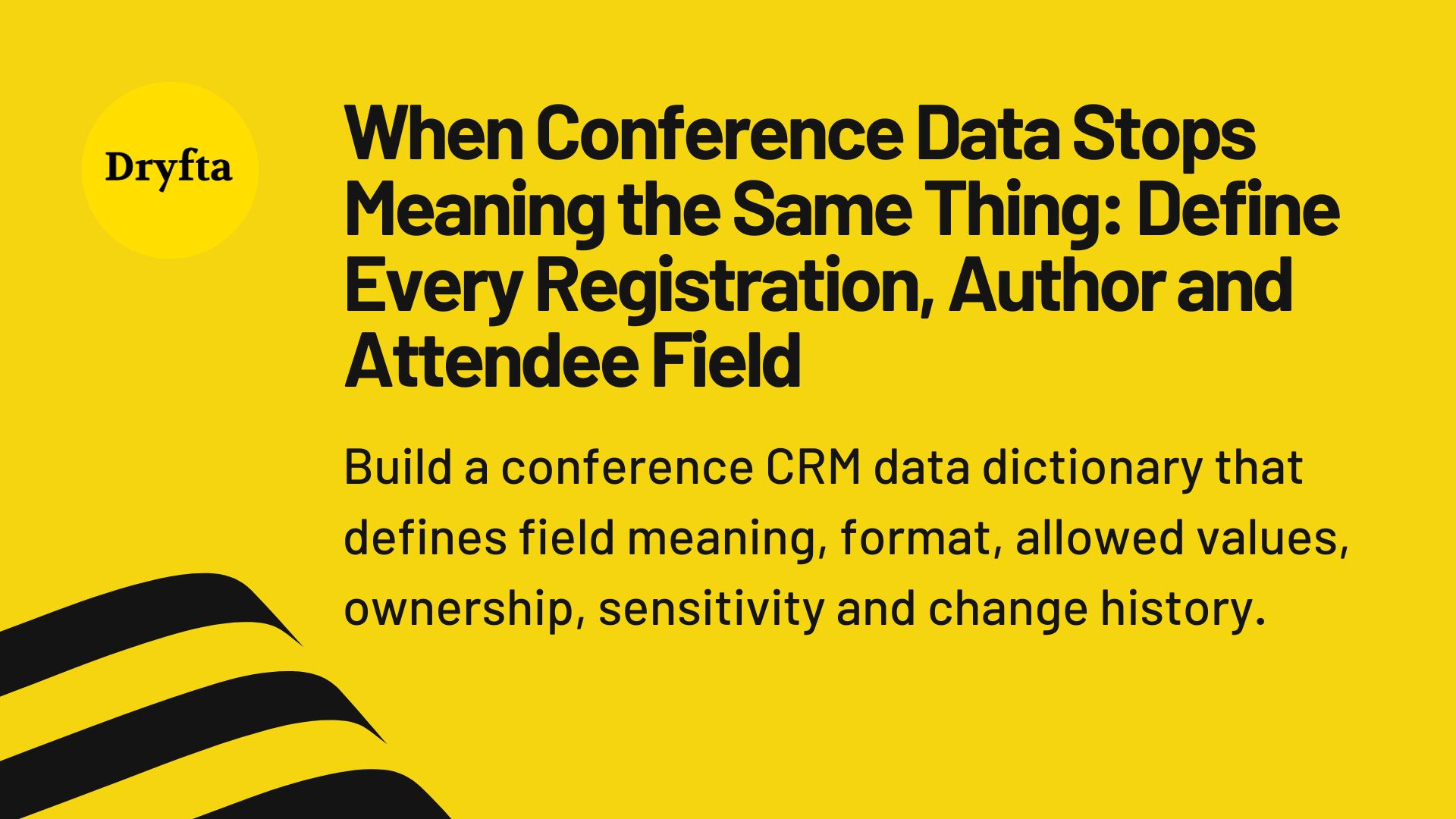 When Conference Data Stops Meaning the Same Thing: Define Every Registration, Author and Attendee Field